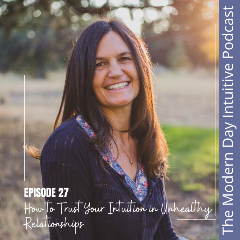 Episode 27: How To Trust Your Intuition In An Unhealthy Relationship