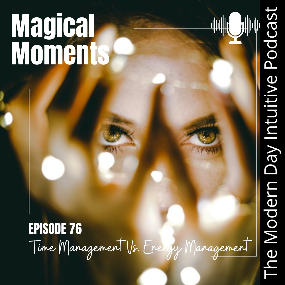 Episode 76: Time Management vs Energy Management