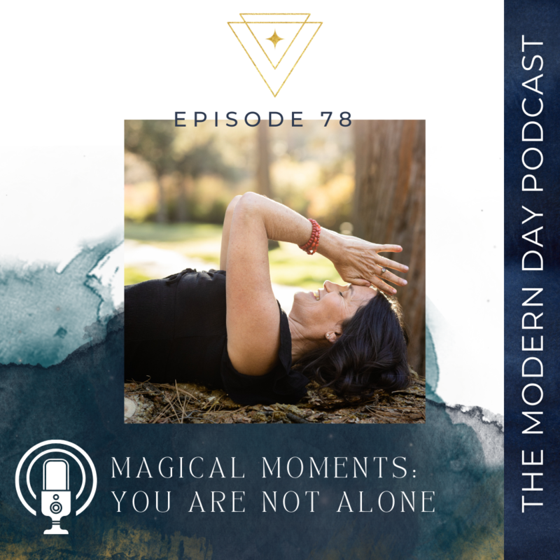 Episode 78: Magical Moments: You Are Not Alone