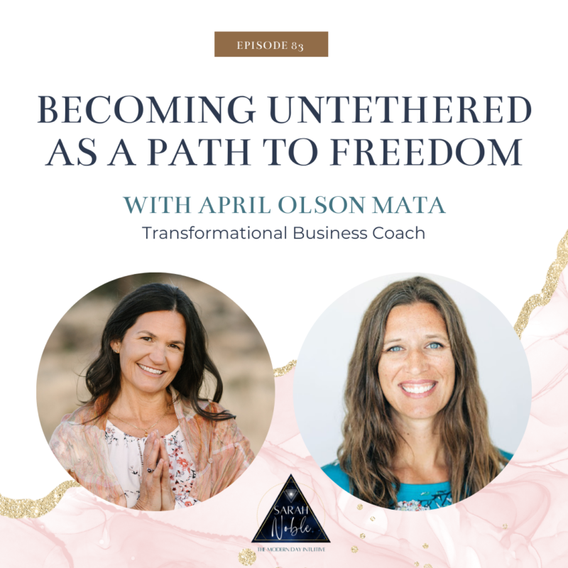 Episode 83: Becoming Untethered as a Path to Freedom with April Olson Mata