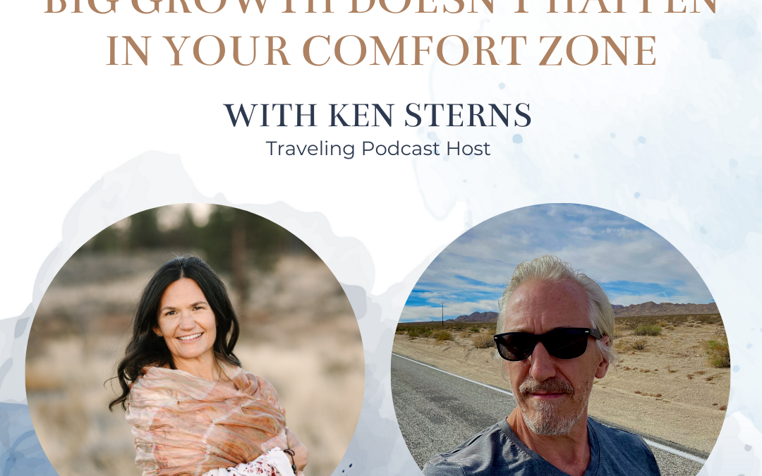 Episode 86: Big Growth Doesn’t Happen in Your Comfort Zone with Ken Sterns