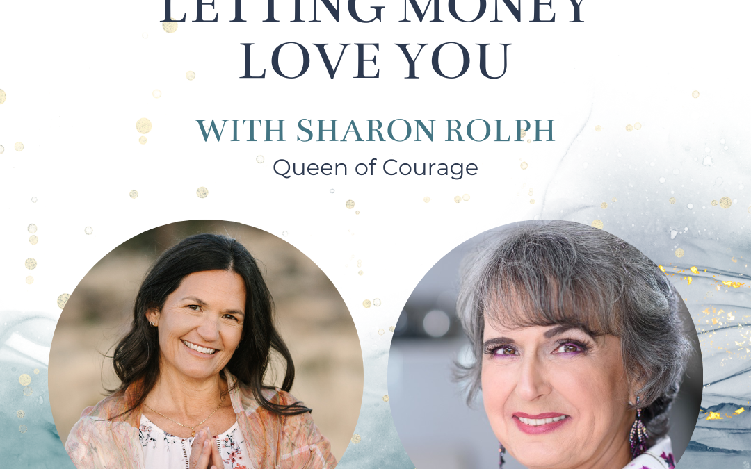 Episode 87: Letting Money Love You with Sharon Rolph