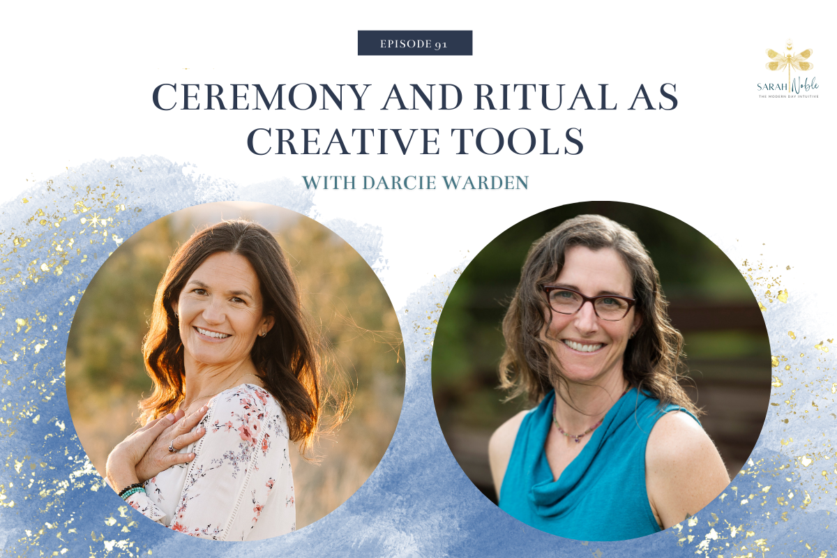 Ceremony and Ritual as Creative Tools with Darcie Warden
