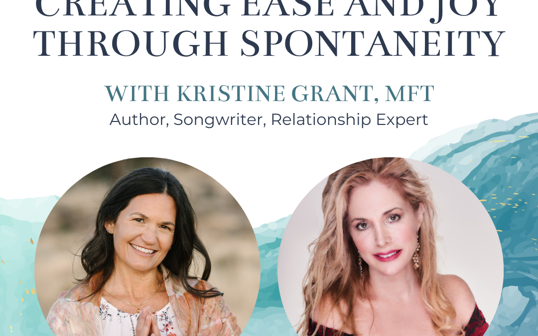 Episode 96: Creating Ease and Joy Through Spontaneity with Kristine Grant