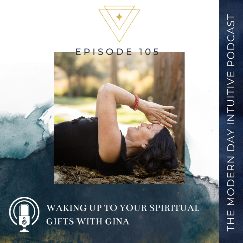 Episode 105: Waking Up To Your Spiritual Gifts with Gina