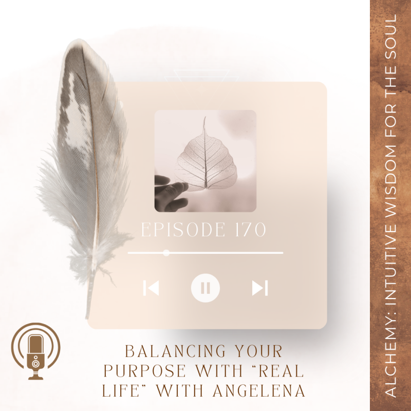 Episode 170: Balancing Your Purpose With “Real Life” With Angelena