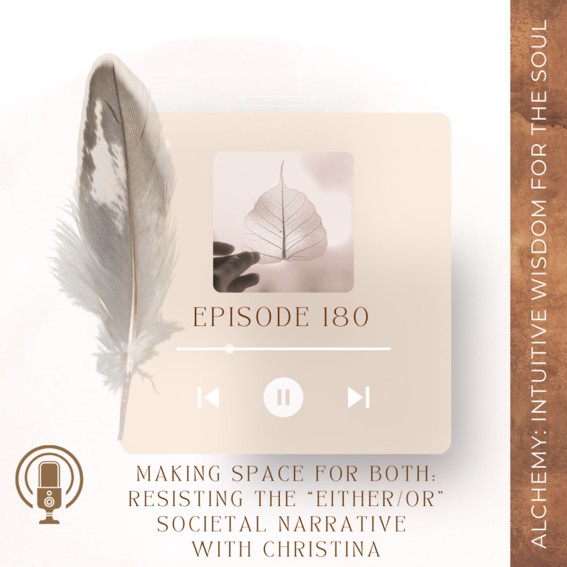 Episode 180: Making Space for Both: Resisting the “Either/Or” Societal Narrative With Christina